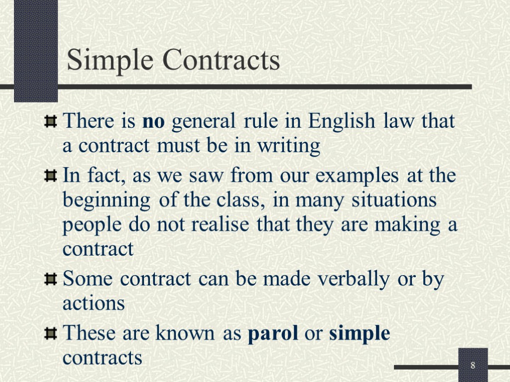 8 Simple Contracts There is no general rule in English law that a contract